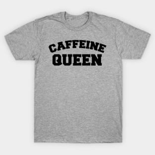 Caffeine Queen T-Shirt